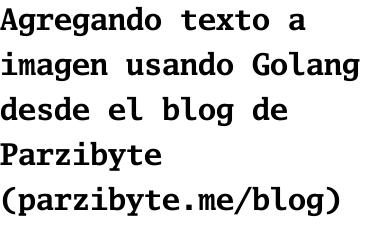 Usar tipografía Go mono bold para escribir texto sobre imagen usando Golang